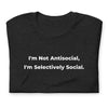 Funny I Am Not Anti-Social T-Shirt - Sarcastic Anti-Social Introvert Witty Novelty Tee for Teenagers and Adults - Unisex In - PennyJellies