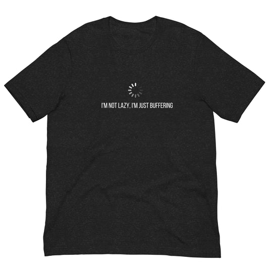 Lazybones T-Shirt - Im not Lazy, Im just Buffering Shirt for Dad and College Students | Lazy Person Gift | Geeky T-Shirt - PennyJellies
