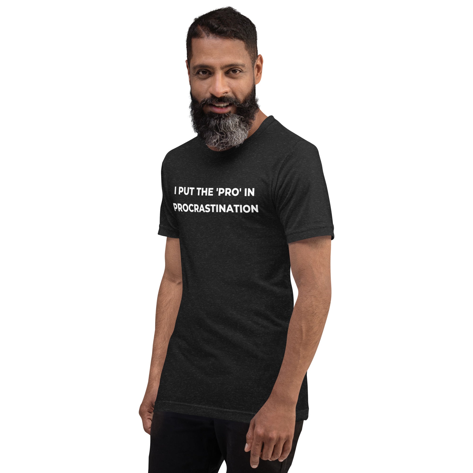 I Put The 'Pro' in Procrastination, Funny Procrastination Shirt, Sarcastic Saying Tee, Lazy T-Shirt for Men and Women - PennyJellies